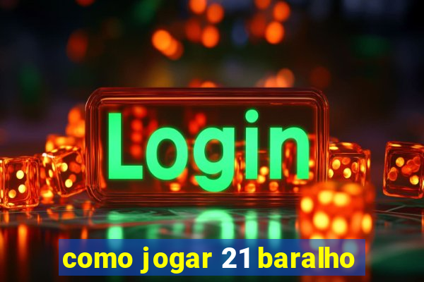 como jogar 21 baralho